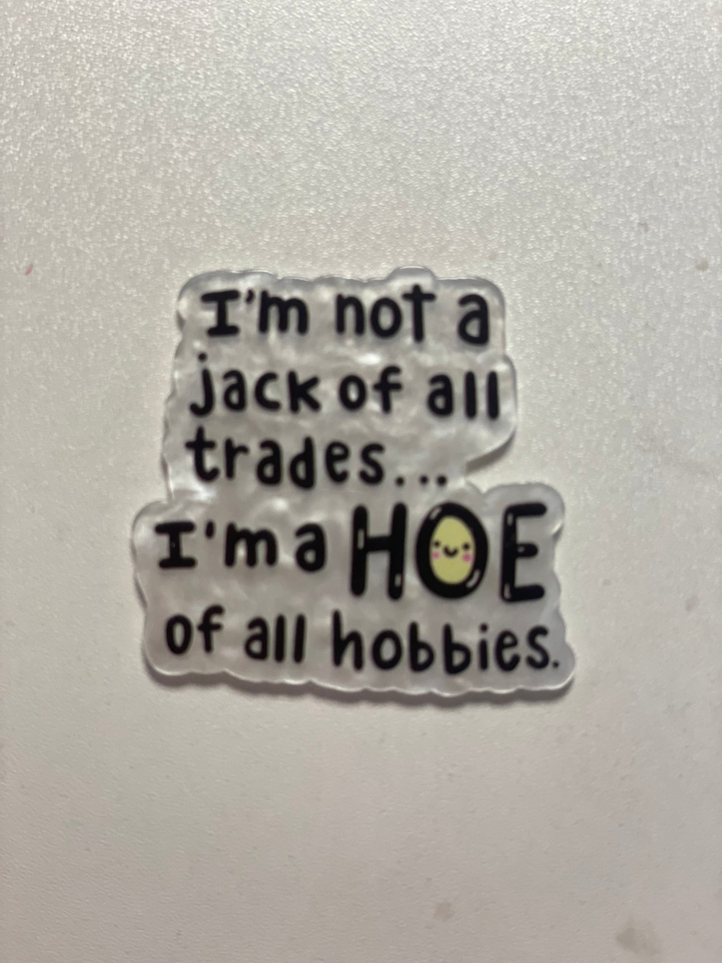 Hoe of all Hobbies